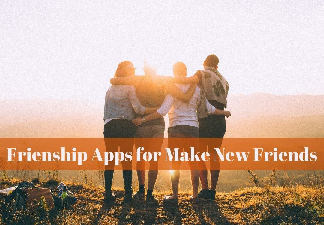 Frienship Apps for Make New Friends