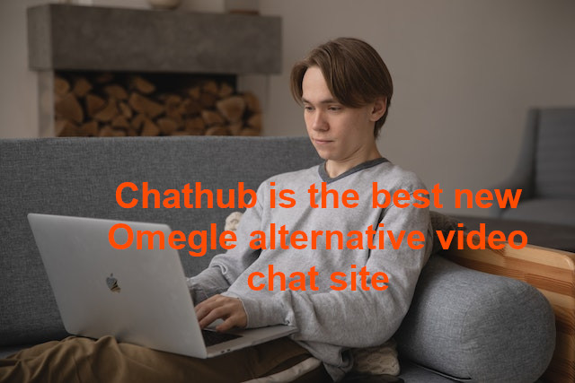 Chathub is the best new Omegle alternative video chat site