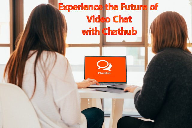 Experience the Future of Video Chat with Chathub
